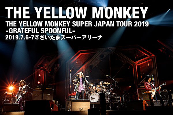THE YELLOW MONKEY/SUPER JAPAN TOUR 2019…-