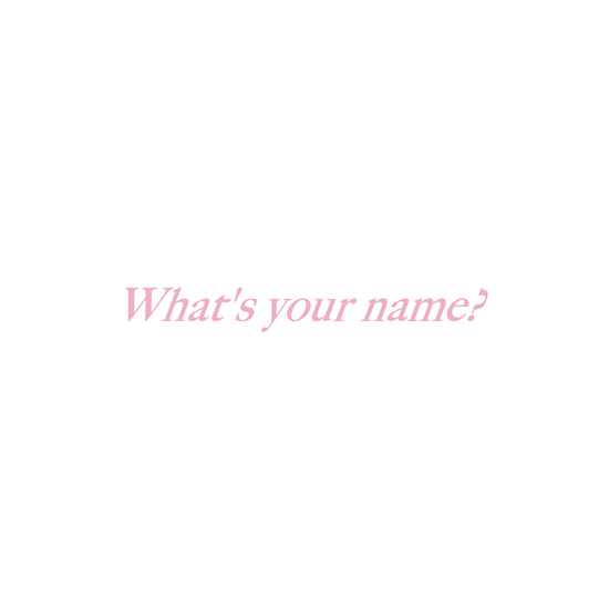 What’s your name?